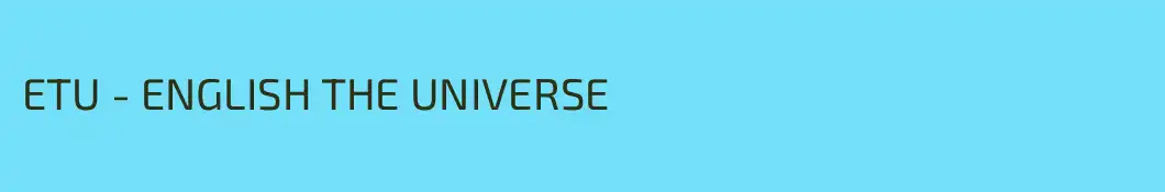 ETU - ENGLISH THE UNIVERSE